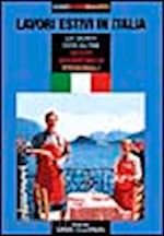 Hoepli LAVORO ESTIVO IN ITALIA. LA GUIDA CON OLTRE 30.000 OPPORTUNITA' STAGIONALI LA GUIDA CON OLTRE 30.000 OPPORTUNITO STAGIONALI
