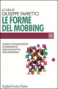 Hoepli LE FORME DEL MOBBING CAUSE E CONSEGUENZE DI DINAMICHE ORGANIZZATIVE DISFUNZIONALI