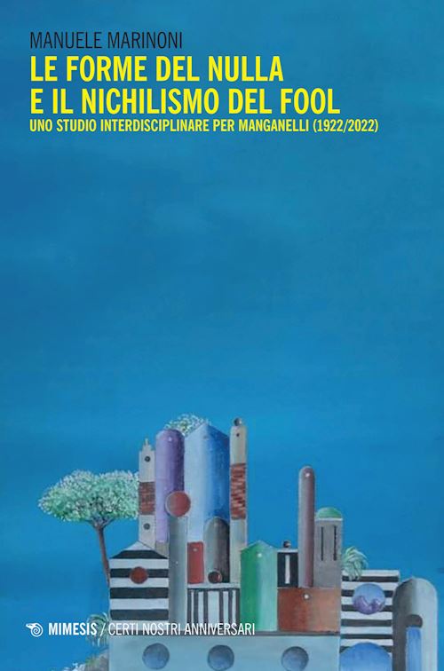 Hoepli Le forme del nulla e il nichilismo del fool. Uno studio interdisciplinare per Manganelli (1922/2022)