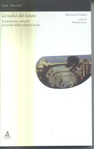 Hoepli LE RADICI DEL FUTURO IL PATRIMONIO CULTURALE AL SERVIZIO DELLO SVILUPPO LOCALE