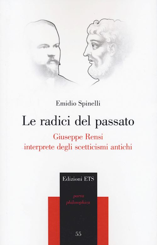 Hoepli Le radici del passato. Giuseppe Rensi interprete degli scetticismi antichi