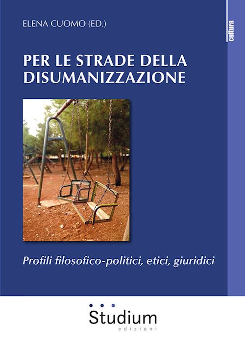Hoepli LE STRADE DELLA DISUMANIZZAZIONE. PROFILI FILOSOFICO-POLITICI ETICI GIURIDICI