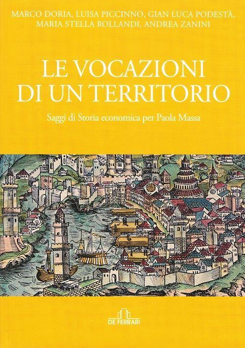 Hoepli Le vocazioni di un territorio. Saggi di storia economica per Paola Massa