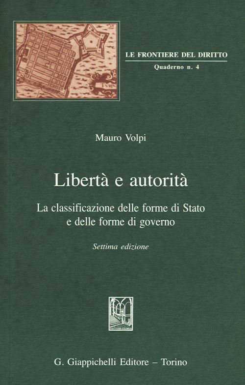 Hoepli LIBERTA' E AUTORITA'. LA CLASSIFICAZIONE DELLE FORME DI STATO E DELLE FORME DI G
