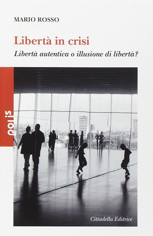Hoepli Libertà in crisi. Libertà autentica o illusione di libertà?