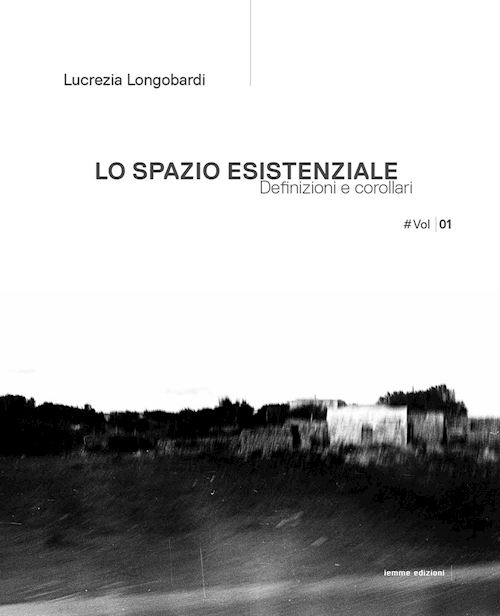 Hoepli LO SPAZIO ESISTENZIALE. DEFINIZIONI E COROLLARI EDIZ. ITALIANA E INGLESE Vol.1