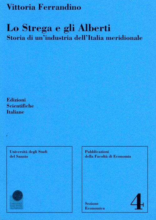 Hoepli Lo Strega e gli Alberti. Storia di un'industria dell'Italia meridionale