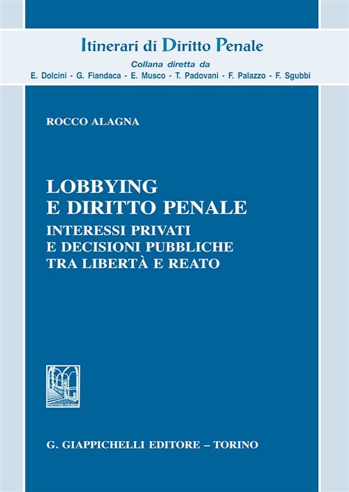 Hoepli LOBBYNG E DIRITTO PENALE Interessi privati e decisuioni pubbliche tra libertà e reato