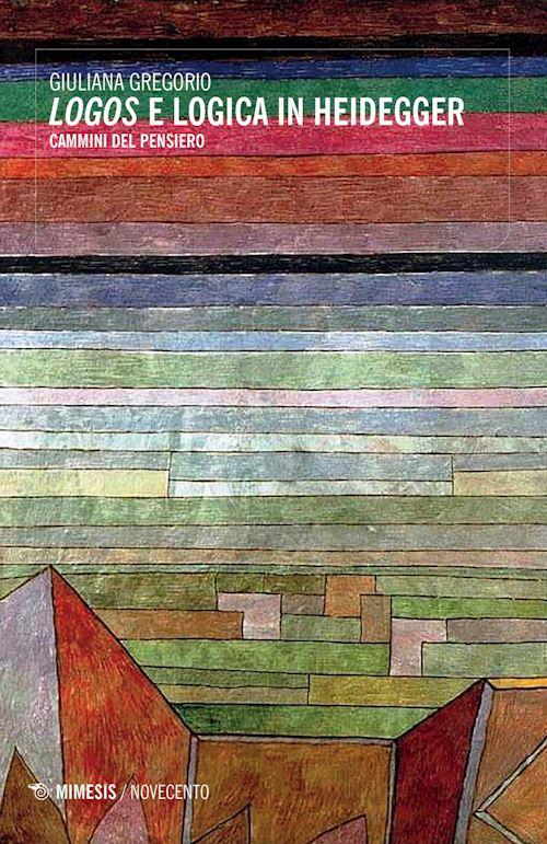 Hoepli LOGOS E LOGICA IN HEIDEGGER CAMMINI DEL PENSIERO