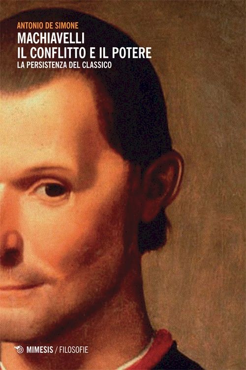 Hoepli MACHIAVELLI. IL CONFLITTO E IL POTERE. LA PERSISTENZA DEL CLASSICO