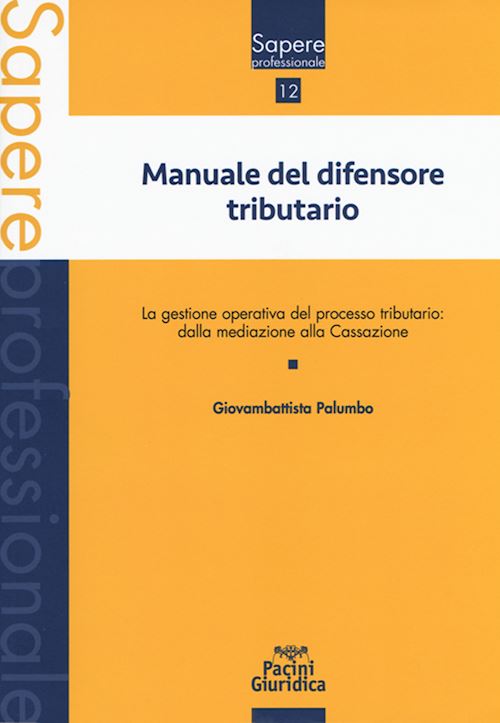 Hoepli MANUALE DEL DIFENSORE TRIBUTARIO La gestione operativa del processo tributario: dalla mediazione alla Cassazione