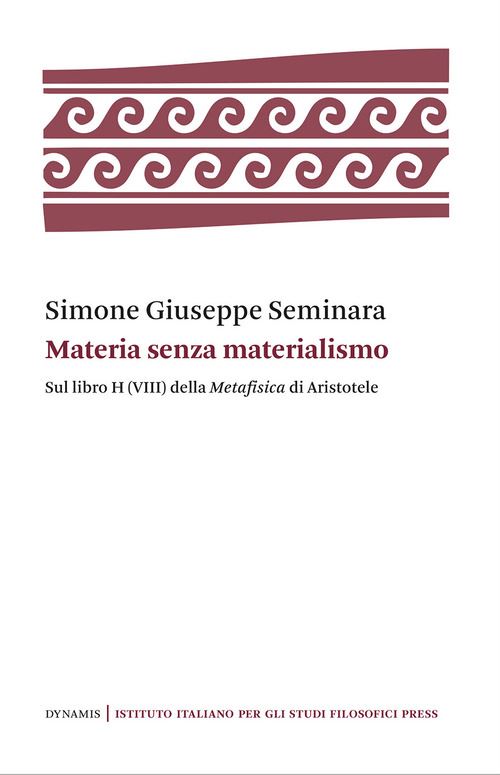 Hoepli MATERIA SENZA MATERIALISMO. SUL LIBRO H (VIII) DELLA «METAFISICA» DI ARISTOTELE SUL LIBRO H (VIII) DELLA METAFISICA DI ARISTOTELE