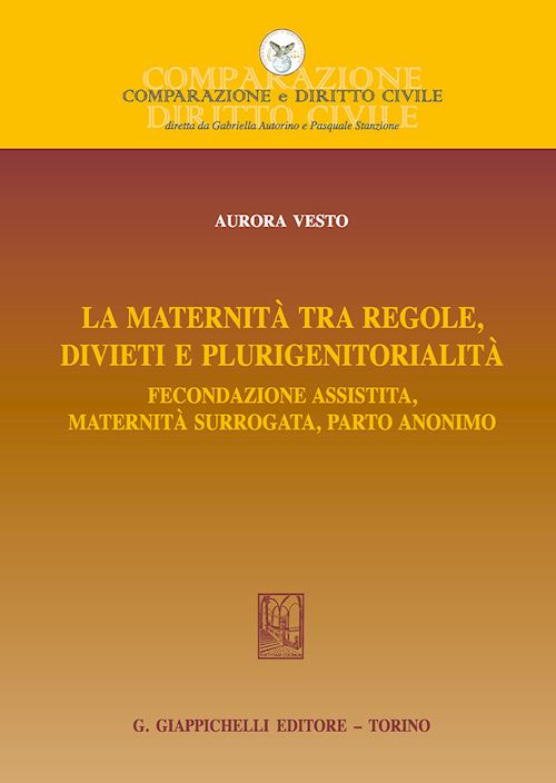 Hoepli MATERNITA' TRA REGOLE DIVIETI E PLURIGENITORIALITA' Fecondazione assistita maternità surrogata parto anonimo