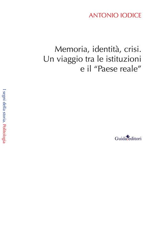 Hoepli Memoria identità crisi. Un viaggio tra le istituzioni e il «Paese reale»
