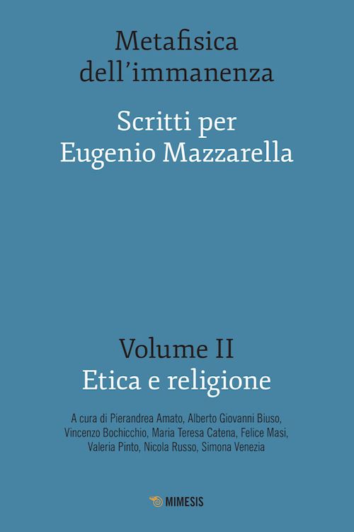 Hoepli Metafisica dell'immanenza. Scritti per Eugenio Mazzarella. Vol. 2: Etica e religione Etica e religione