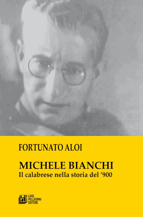 Hoepli Michele Bianchi. Il calabrese nella storia del '900