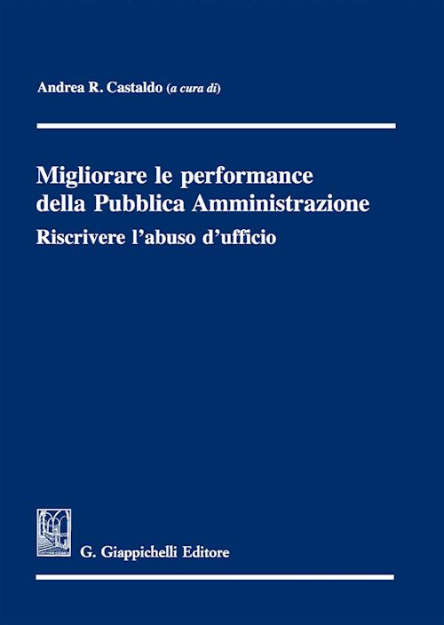 Hoepli MIGLIORARE LE PERFORMANCE DELLA PUBBLICA AMMINISTRAZIONE Riscrivere l'abuso d'ufficio