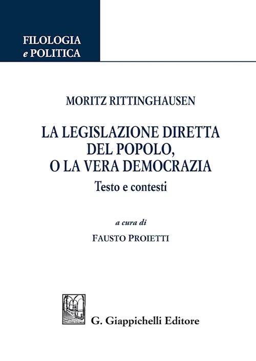 Hoepli MORITZ RITTINGHAUSEN LA LEGISLAZIONE DIRETTA DEL POPOLO O LA VERA DEMOCRAZIA