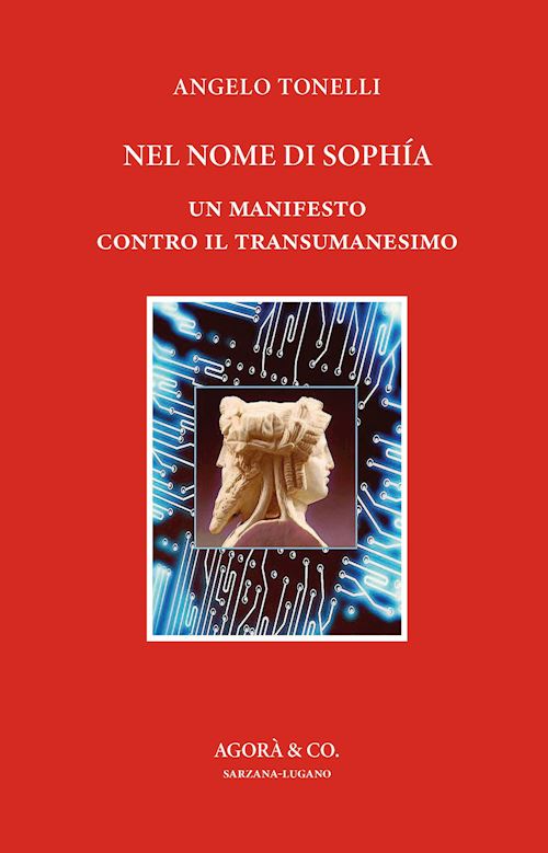 Hoepli NEL NOME DI SOPHIA. UN MANIFESTO CONTRO IL TRANSUMANESIMO