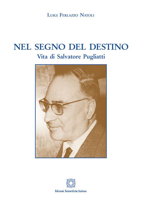 Hoepli NEL SEGNO DEL DESTINO Vita di Salvatore Pugliatti