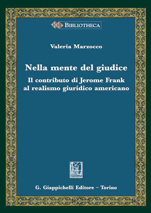 Hoepli Nella mente del giudice. Il contributo di Jerome Frank al realismo giuridico americano