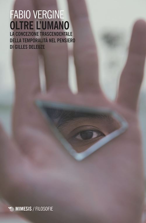 Hoepli Oltre l'umano. La concezione trascendentale della temporalità nella filosofia di Gilles Deleuze
