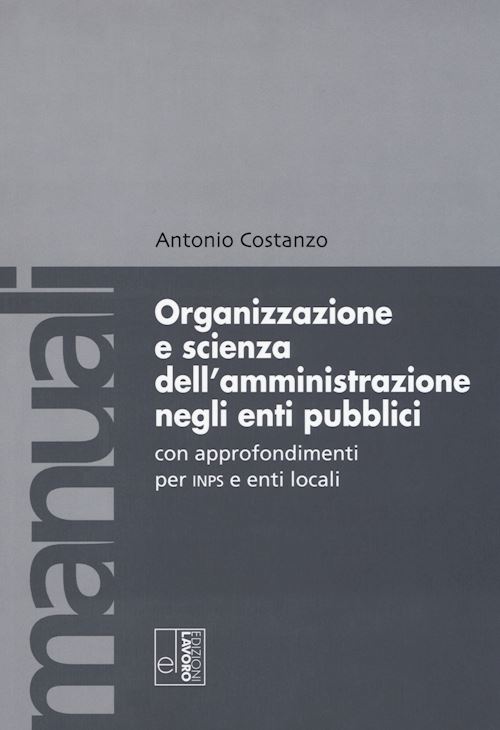 Hoepli ORGANIZZAZIONE E LA SCIENZA DELL'AMMINISTRAZIONE NEGLI ENTI PUBBLICI con approfondimenti per INPS e enti locali