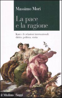 Hoepli PACE E LA RAGIONE. KANT E LE RELAZIONI INTERNAZIONALI: DIRITTO POLITICA STORIA