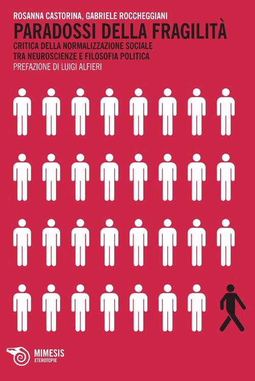 Hoepli PARADOSSO DELLA FRAGILITA. CRITICA DELLA NORMALIZZAZIONE SOCIALE TRA NEUROSCIENZ E FILOSOFIA POLITICA