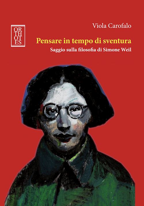 Hoepli PENSARE IN TEMPO DI SVENTURA. SAGGIO SULLA FILOSOFIA DI SIMONE WEIL SAGGIO SULLA FILOSOFIA DI SIMONE WEIL