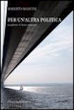 Hoepli PER UN'ALTRA POLITICA. SCEGLIERE IL BENE COMUNE