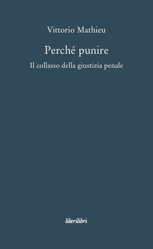 Hoepli PERCHE' PUNIRE. IL COLLASSO DELLA GIUSTIZIA PENALE