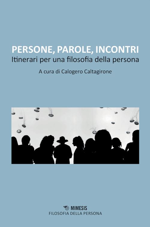 Hoepli PERSONE PAROLE INCONTRI. ITINERARI PER UNA FILOSOFIA DELLA PERSONA