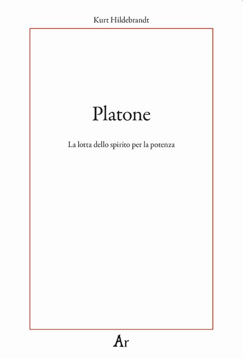 Hoepli PLATONE LA LOTTA DELLO SPIRITO PER LA POTENZA