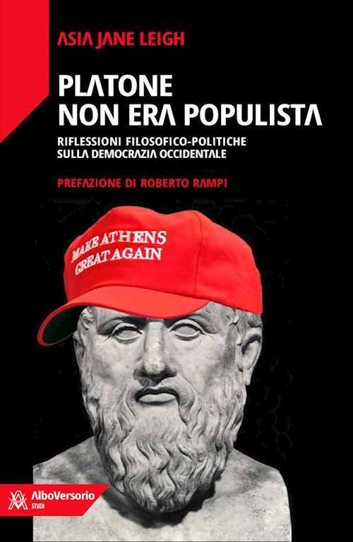 Hoepli PLATONE NON ERA POPULISTA. RIFLESSIONI FILOSOFICHE-POLITICHE SULLA DEMOCRAZIA OC RIFLESSIONI FILOSOFICHE-POLITICHE SULLA DEMOCRAZIA OCCIDENTALE