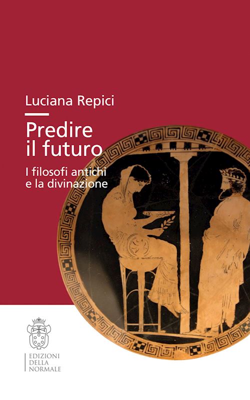 Hoepli PREDIRE IL FUTURO. I FILOSOFI ANTICHI E LA DIVINAZIONE I FILOSOFI ANTICHI E LA DIVINAZIONE