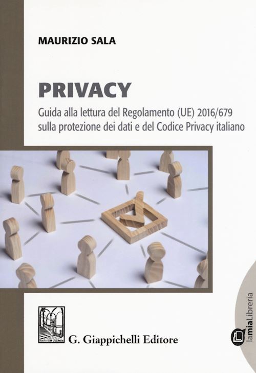Hoepli PRIVACY Guida alla letture del Regolamento (UE) 2016/679 sulla protezione dei dati e del Codice Privacy italiano