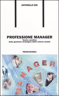 Hoepli PROFESSIONE MANAGER TEORIA E PRATICA DELLA GESTIONE STRATEGICA DELLE RISORSE UMANE