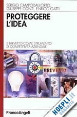 Hoepli PROTEGGERE L'IDEA IL BREVETTO COME STRUMENTO DI COMPETITIVITA' INDUSTRIALE