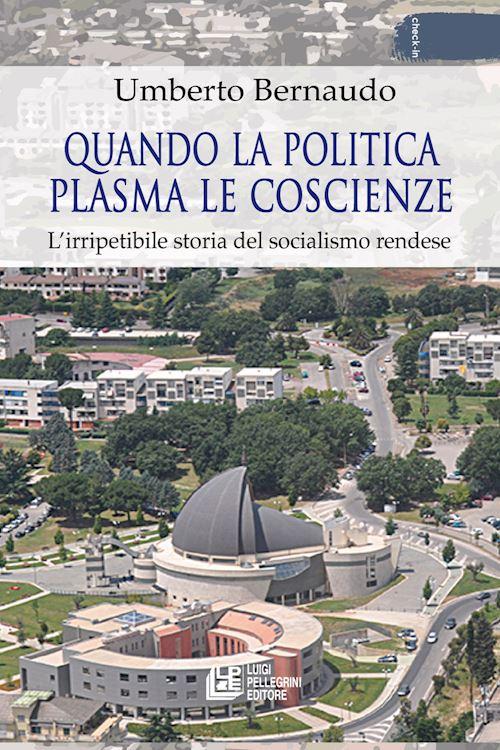 Hoepli Quando la politica plasma le coscienze. L'irripetibile storia del socialismo rendese
