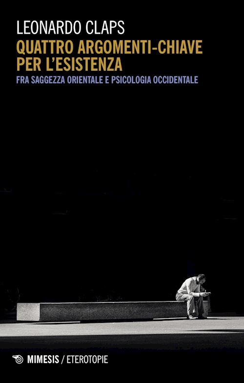 Hoepli QUATTRO ARGOMENTI CHIAVE PER L'ESISTENZA. FRA SAGGEZZA ORIENTALE E PSICOLOGIA OC