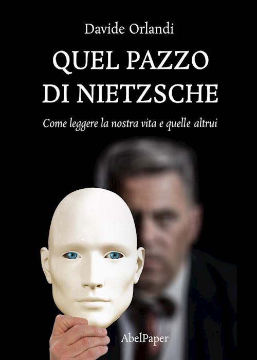 Hoepli Quel pazzo di Nietzsche. Come leggere la nostra vita e quelle altrui