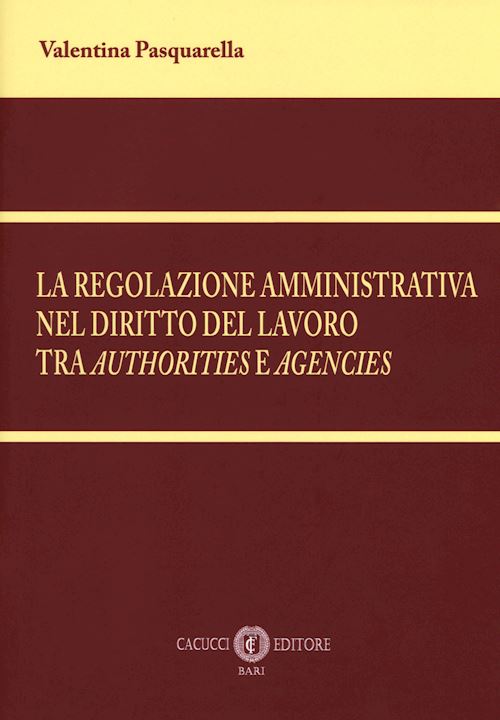 Hoepli REGOLAZIONE AMMINISTRATIVA NEL DIRITTO DEL LAVORO TRA «AUTHORITIES» E «AGENCIES»
