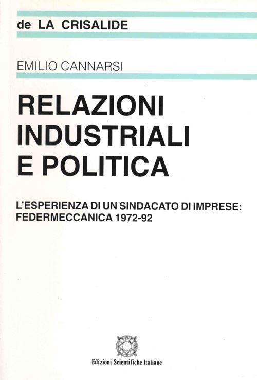 Hoepli Relazione industriale e politica. L'esperienza di un sindacato di imprese: Federmeccanica 1972-92
