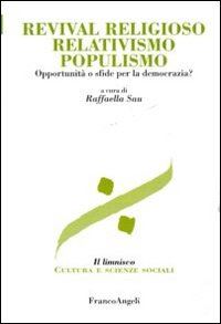 Hoepli REVIVAL RELIGIOSO RELATIVISMO POPULISMO. OPPORTUNITA' O SFIDE PER LA DEMOCRAZI DEMOCRAZIA?