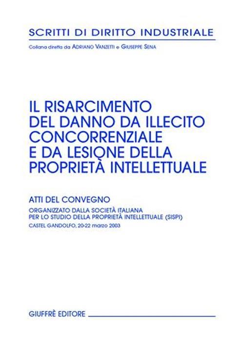 Hoepli Risarcimento del danno da illecito concorrenziale e da lesione della proprieta' intellettuale (Il)