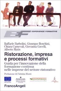 Hoepli RISTORAZIONE IMPRESA E PROCESSI FORMATIVI GUIDA PER L'INNOVAZIONE DELLA FORMAZIONE CONTINUA DEL SETTORE RISTORATIVO