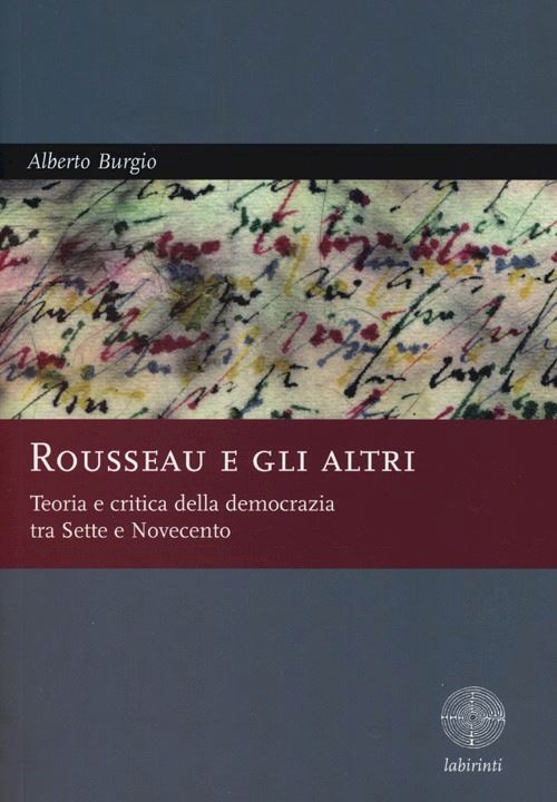 Hoepli ROUSSEAU E GLI ALTRI TEORIA E CRITICA DELLA DEMOCRAZIA TRA SETTE E NOVECENTO