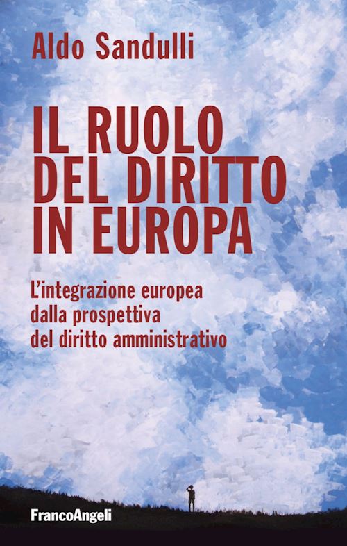Hoepli RUOLO DEL DIRITTO IN EUROPA L'integrazione europea dalla prospettiva del diritto amministrativo