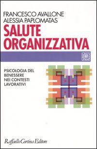 Hoepli SALUTE ORGANIZZATIVA. PSICOLOGIA DEL BENESSERE NEI CONTESTI LAVORATIVI PSICOLOGIA DEL BENESSERE NEI CONTESTI LAVORATIVI